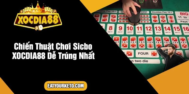 Chiến Thuật Chơi Sicbo XOCDIA88 Dễ Trúng Nhất