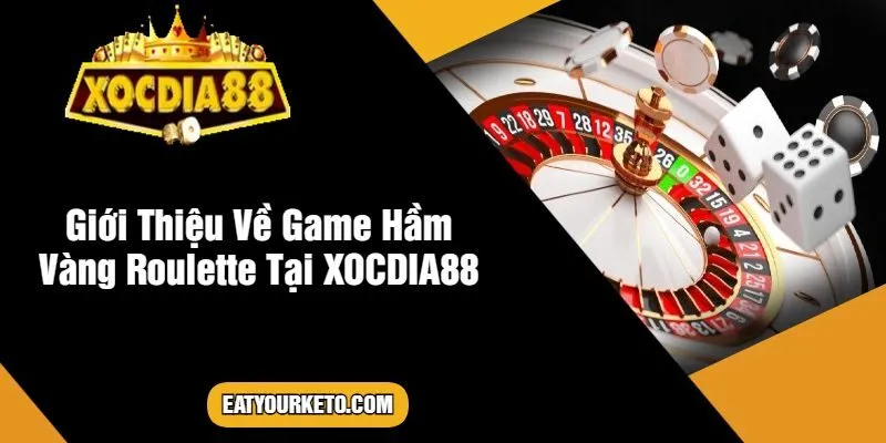 Giới Thiệu Về Game Hầm Vàng Roulette Tại XOCDIA88