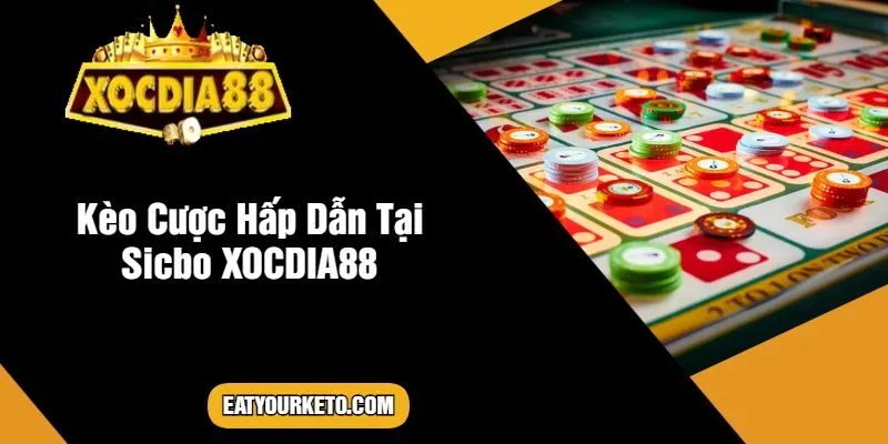 Kèo Cược Hấp Dẫn Tại Sicbo XOCDIA88