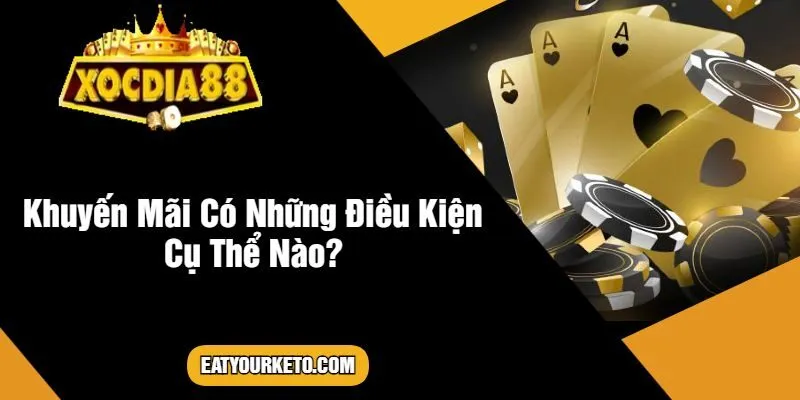 Khuyến Mãi Có Những Điều Kiện Cụ Thể Nào?